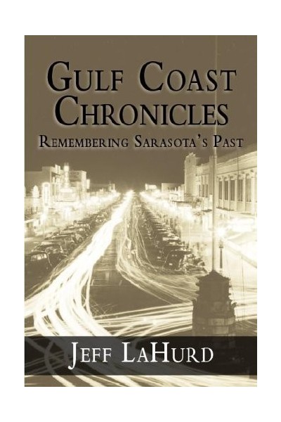 Gulf Coast Chronicles. Remembering Sarasota's Past